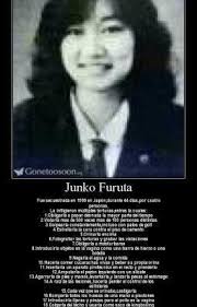 Junko furuta ( 古田 順子 , furuta junko ) 1980'lerin sonunda kaçırılan , tecavüze uğrayan , işkence gören ve öldürülen japon bir lise öğrencisiydi. Murder Of Junko Furuta Alchetron The Free Social Encyclopedia