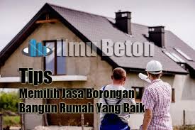 Biaya bangun rumah, bangun rumah murah pakai jasa bangun rumah berpengalaman di wilayah bekasi dan jakarta. Tips Memilih Jasa Borongan Bangun Rumah Yang Baik Ilmu Beton