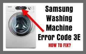 Samsung Washing Machine Error Code 3e Samsung Washing Machine Washing Machine Washing Machine Repair