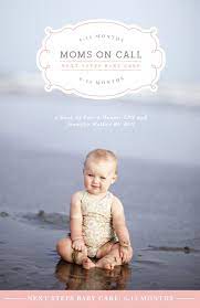 Become a moc family, and we'll be your voice of hope as you parent out of truth, grace, and love. Moms On Call Next Steps Baby Care 6 15 Months Laura Hunter Lpn And Jennifer Walker Rn Bsn 9780985411404 Amazon Com Books