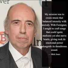 Mick Jones (born 1944) is an English guitarist, songwriter, and producer  best known as the founder of Foreigner. Before Foreigner, Jones worked with  Spooky Tooth and as a session musician. Forming Foreigner