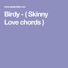 Birdy Skinny Love Chords Guitar Birdy Skinny Love Chords Skinny Love Ukulele Songs Ukulele