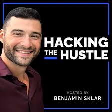 Hacking the Hustle with Benji Sklar