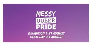 Messy Queer Pride - Exhibition Open Day