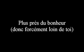 Translation Closer To Happiness So Obviously Far From You Citation Citations Mechantes Proverbes Et Citations
