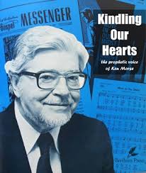 Kindling Our Hearts: the prophetic voice of Ken Morse