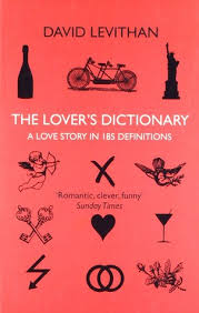 It is easier to be a lover than a husband for the simple reason that it is more difficult to be witty every day than to say pretty things from time to time. The Lover S Dictionary By David Levithan