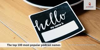 No difficult technology to learn. The 100 Most Popular Podcast Names