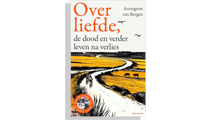 Hoe blijf je op de been na de dood van je partner? Annegreet van Bergen schreef er een troostrijk boek over | Trouw