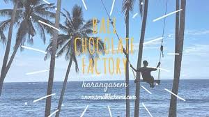 Berayun Di Bali Chocolate Factory Karangasem Bali