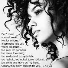 L R Knost Little Hearts Gentle Parenting Resources Don T Make Yourself Small Not For Anyone If Someone Tells You You Re Too Much Too Loud Too Sensitive Too Fierce Too Caring Too Intellectual Too