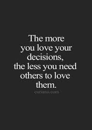 Love Your Decisions Inspirational Quotes Motivation Motivational Quotes Life Quotes To Live By