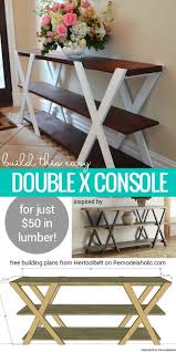 Free Building Plan For This Easy Double X Console Table Make It Longer Or Shorter To Fit Your Space And Paint Or Stain It To B Diy Furniture Decor Home Decor