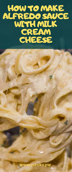 How To Make Alfredo Sauce With Milk Cream Cheeses Alfredo Sauce With Milk Alfredo Sauce Make Alfredo Sauce