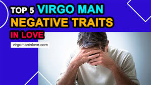They will do anything to please you physically! Top 5 Virgo Man Negative Traits In Love