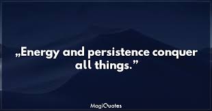Energy And Persistence Conquer All Things Benjamin Franklin Magiquotes Com