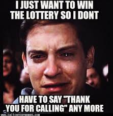 I Just Want To Win The Lottery Call Center Humor Call Center Meme Work Humor