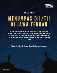 Dewan garuda di sumatra selatan, pendirinya adlah golongan politik tertentu yang didukung letna kolonel barlian dan aktivitasnya dipimpin oleh mayor nawawi. Jelaskan Upaya Pemerintah Untuk Menumpas Di Tii Jawa Tengah Brainly Co Id