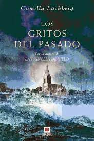 Los Libros De Danae Los Gritos Del Pasado Serie Fjallbacka 2 Camilla Lackberg Libros De Misterio Libros Que Voy Leyendo Libros