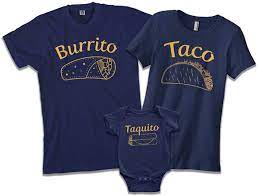Buy Burrito Taco Taquito Dad Mom Baby Matching Family Shirts Set Online In Turkey B07rxccc75