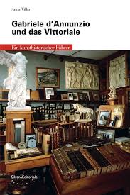 There is only one truth: Gabriele D Annunzio Und Das Vittoriale De Silvana Editoriale