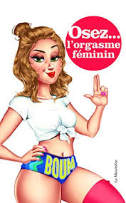 Maybe you would like to learn more about one of these? Orgasme Comment L Atteindre Les Secrets Pour Jouir A Coup Sur