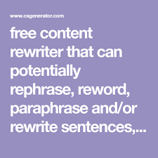 Free Content Rewriter That Can Potentially Rephrase Reword Paraphrase And Or Rewrite Sentences Paragraphs Articles In 2020 Complex Sentences Sentences Paraphrase