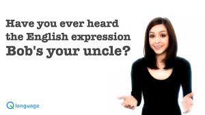 Funny English Expressions You Should Learn 1 Bob S Your Uncle Youtube