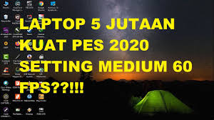 Review efootball pes 2020 di laptop spesifikasi minimum (low end pc). Rincian Review Efootball Pes 2020 Di Laptop Spesifikasi Minimum Low End Pc Laptop 5 Jutaan Kuat Pes 2020 Detail Cara Mudah Di Bulan Agustus 2020 Rabab Minangkabau
