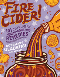 fire cider 101 zesty recipes for health boosting remedies