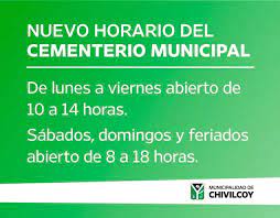 Galerías hasta las 17 hs. Los Fines De Semana Y Feriado El Cementerio Estara Abierto De 8 A 18 Horas De Chivilcoy