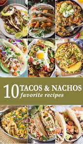 10 Tacos And Nachos To Make Mexican Night Truly Delicious At Your House All The Cheese Easy Recipes For Every Occasion Via Mexican Food Recipes Recipes Food