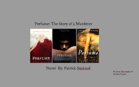 What novel could make her ignore me? Perfume The Story Of A Murderer Isu By Yerin Thevarajah