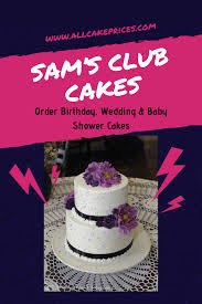 Are You In Need Of A Cake For A Birthday Wedding Baby Shower Or Other Special Occasions If So Y Sams Club Cake Birthday Cake Prices Sams Club Wedding Cake