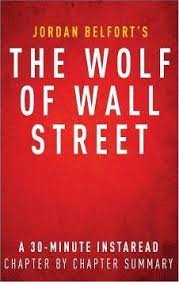 By day he made thousands of dollars a minute. The Wolf Of Wall Street By Jordan Belfort A 30 Minute Chapter By Chapter Summary Instaread Summaries 9781497388826