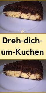 Dreh Dich Um Kuchen Kuchen Und Torten Kuchen Rezepte Einfach Kuchen Und Torten Rezepte