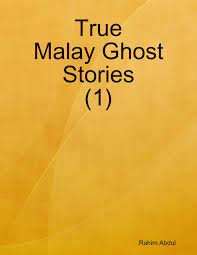 † real, true ghost stories and paranormal experiences. True Malay Ghost Stories 1 Ebook By Rahim Abdul Rakuten Kobo