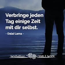 verbringe jeden tag einige zeit mit dir selbst dalai lama zitat dalai lama zitate dalai lama zitate buddhismus