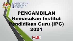 Syarat kemasukan maktab perguruan 2018. Pengambilan Kemasukan Institut Pendidikan Guru Ipg 2021 My Pendidik