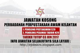 2 mac 2020 minima kelayakan : Jawatan Kosong Perbadanan Perpustakaan Awam Kelantan 03 Jun 2017