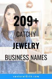 209 Unique Names For Jewelry Businesses Venture F0rth Handmade Jewelry Business Jewelry Business Names Ideas Jewelry Business Name