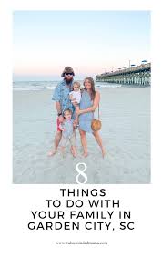23 minutes on the road. 8 Things To Do With Your Family In Garden City Sc Value Minded Mama