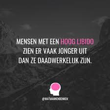 Mensen Met Een Hoog Libido Zien Er Vaak Jonger Uit Dan Ze Daadwerkelijk Zijn Vind Je Dit Een Leu Inspirerende Citaten Grappige Teksten Citaten Over Liefde
