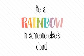 At the bottom of this post is a long list of sites with free paper cutting files. Be A Rainbow In Someone Else S Cloud Svg Cut Files All Free Svg Cut Files