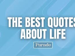 225 Life Quotes—Inspiring the Happy, Good and Funny in Life - Parade