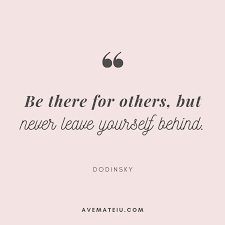 We did not find results for: Be There For Others But Never Leave Yourself Behind Dodinsky Quote 363 Ave Mateiu