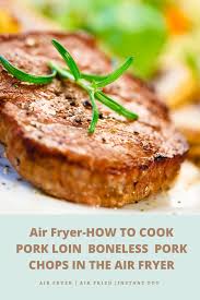 Unlike fattier cuts of pork, pork loin doesn't have fat pockets to keep it moist during cooking. Air Fryer How To Cook Pork Loin Boneless Pork Chops In The Air Fryer Pork Loin Chops Recipes Air Fryer Dinner Recipes How To Cook Pork