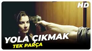 Yola Cikmak Irem Altug Ruhi Sari Turk Filmi Full Izle Hd Youtube