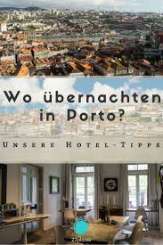 Vergleichen sie 2.710 preise von 38 anbietern in portugal. Porto Hotel Tipps Wo Ubernachten In Porto Wir Empfehlen Hotels In Portugal Porto Portugal Urlaub Portugal