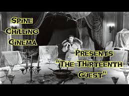 Spine Chilling Cinema presents "The Thirteenth Guest" 1932